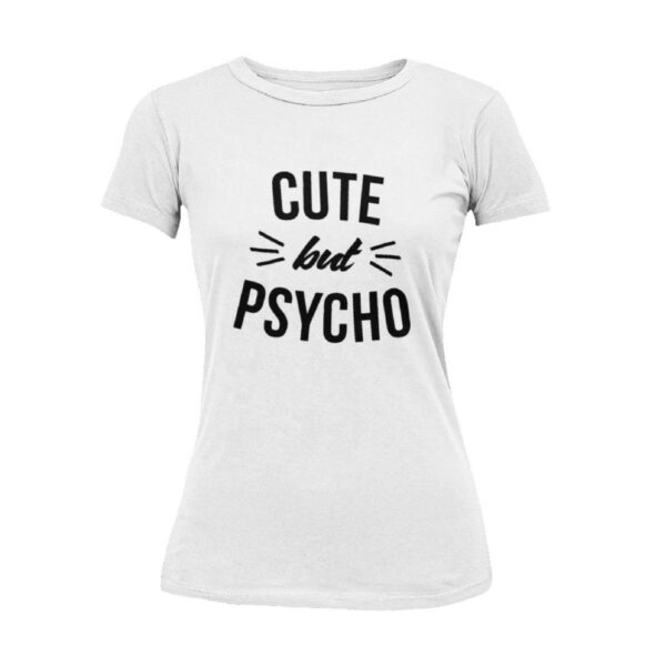 Cute but psycho T-Shirt