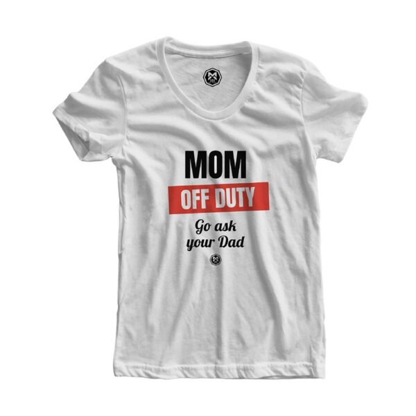 Mom off duty T-Shirt