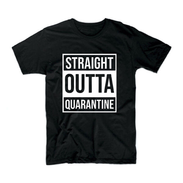 Straight outta quarantine T-shirt