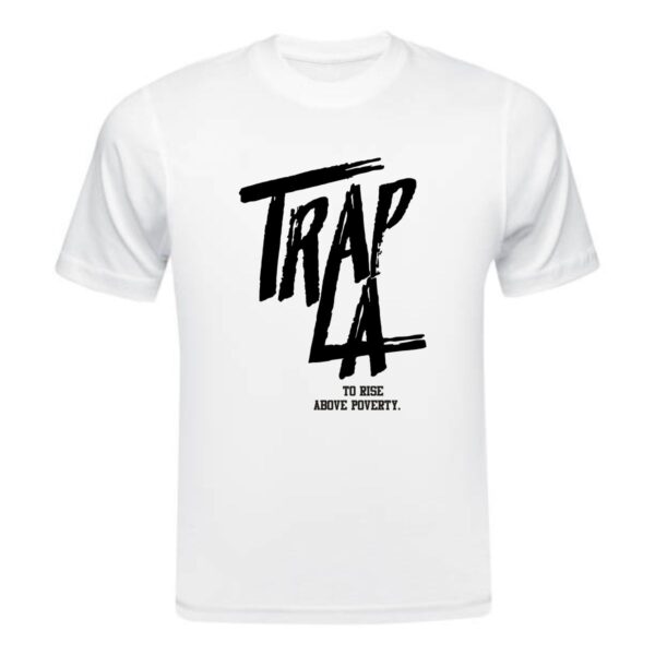 T-Shirt 'Trap La To Rise Above Poverty'